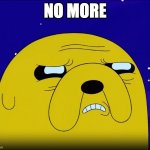 Jake wants no more