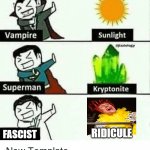 Fascism Vs Ridicule | FASCIST; RIDICULE | image tagged in vampire superman meme,fascist,fascists,fascism,comedy,jokes | made w/ Imgflip meme maker