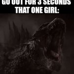 Girl girl godzilla | SCHOOL LIGHTS GO OUT FOR 3 SECONDS 
THAT ONE GIRL: | image tagged in gifs,godzilla | made w/ Imgflip video-to-gif maker