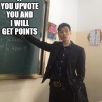 ITS TRUE | IF YOU UPVOTE YOU AND I WILL GET POINTS | image tagged in physics teacher funfact | made w/ Imgflip meme maker