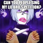 pls | CAN YOU PEOPLE SING MY LIL BRO'S PETITION? | image tagged in gaster slay | made w/ Imgflip meme maker