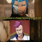 Knock Off or Upgrade? | image tagged in cheap f cking knock-off,anime,manga,bleach | made w/ Imgflip meme maker