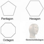 i think everyones relate | thememeideaisgon | image tagged in memes,pentagon hexagon octagon,relatable,meme ideas,funny,so true | made w/ Imgflip meme maker