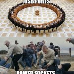 No universal power sockets? | USB PORTS; POWER SOCKETS | image tagged in men discussing men fighting,power sockets,universal,usb | made w/ Imgflip meme maker