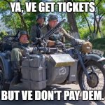 We Get Tickets | YA, VE GET TICKETS; BUT VE DON'T PAY DEM. | image tagged in vegettickets | made w/ Imgflip meme maker