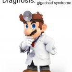 diahnosis: mega based gigachad syndrome meme