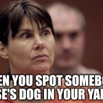 Triggered | WHEN YOU SPOT SOMEBODY ELSE'S DOG IN YOUR YARD. | image tagged in triggered | made w/ Imgflip meme maker