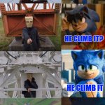 Sonic The Hedgehog | IMAGINE SOMEONE CLIMB IT; HE CLIMB IT? HE CLIMB IT; STOP! | image tagged in climbing,sonic,meme,movie,latticeclimbing,tower | made w/ Imgflip meme maker