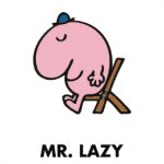 Mr Lazy meme