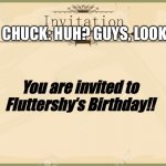 The murder of Chuck Adoodledoo | CHUCK: HUH? GUYS, LOOK! You are invited to Fluttershy’s Birthday!! | image tagged in invitation,murder | made w/ Imgflip meme maker