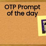 OTP Prompt of the day meme