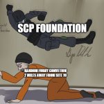 Guard and D-boi | SCP FOUNDATION; RANDOM FURRY CONVETION 2 MILES AWAY FROM SITE 19 | image tagged in guard and d-boi | made w/ Imgflip meme maker