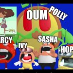 Pizza tower screaming | OUM; POLLY; SASHA; MARCY; IVY; HOP POP | image tagged in pizza tower screaming | made w/ Imgflip meme maker