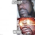 Woke defined | ASLEEP; WOKE | image tagged in i sleep | made w/ Imgflip meme maker