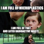 Japan is doing it | I AM FULL OF MICROPLASTICS; I AM FULL OF THAT AND LATER RADIOACTIVE WASTE | image tagged in hug child,radioactive,japan | made w/ Imgflip meme maker