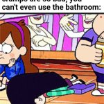 Why is it like this? | When your period cramps are so bad, you can't even use the bathroom: | image tagged in i welcome you death,fml,period,disney,cartoon,gravity falls | made w/ Imgflip meme maker