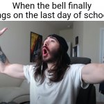 A weird shaped prison not an irregular prism | When the bell finally rings on the last day of school: | image tagged in charlie woooh,school,summer vacation | made w/ Imgflip meme maker