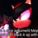 that's a nice argument mephiles