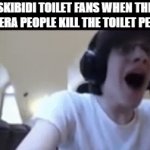 very suspenseful | SKIBIDI TOILET FANS WHEN THE CAMERA PEOPLE KILL THE TOILET PEOPLE | image tagged in gifs,memes,funny,so true memes | made w/ Imgflip video-to-gif maker