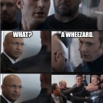 WHEEZE | WHAT DO YOU CALL A MAGICIAN WITH ASTHMA? WHAT? A WHEEZARD. | image tagged in captain america bad joke | made w/ Imgflip meme maker