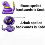 Ekans spelled backwards is snake meme