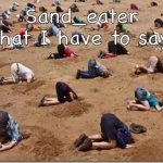 Sand_eater announcement meme