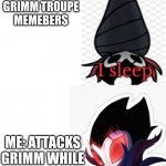 New template I made | ME: ATTACKS COUNTLESS GRIMM TROUPE MEMEBERS; ME: ATTACKS GRIMM WHILE HE IS BOWING | image tagged in grimm sleeping shaq | made w/ Imgflip meme maker