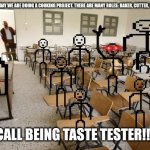 I cant be þe only one who does this, right? | TEACHER: OK, TODAY WE ARE DOING A COOKING PROJECT. THERE ARE MANY ROLES: BAKER, CUTTER, MIXER, TASTE TE-; ME: I CALL BEING TASTE TESTER!!!!!!!!!! | image tagged in empty classroom | made w/ Imgflip meme maker