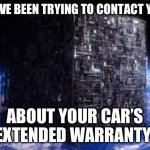 Borg warranty | WE’VE BEEN TRYING TO CONTACT YOU; ABOUT YOUR CAR’S EXTENDED WARRANTY | image tagged in borg cube,star trek,memes,funny memes | made w/ Imgflip meme maker