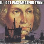 I Came For The Pickles | ALL I GOT WAS AMATEUR TENNIS | image tagged in i came looking for copper and i found gold,pickleball,wimbledon | made w/ Imgflip meme maker
