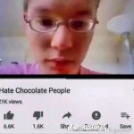 I Hate Chocolate People meme