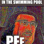 E | POV: 6 YEAR OLDS IN THE SWIMMING POOL; PE | image tagged in e | made w/ Imgflip meme maker