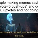 Imgflippers in a nutshell | People making memes saying, “1 upvote=5 push-ups” and getting over 50 upvotes and not doing them | image tagged in megamind trap template | made w/ Imgflip meme maker
