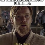 do you want to play with me? | ME *WALKS PAST A PLAYGROUND*
LITTLE KIDS:; Hello there | image tagged in obi wan hello there,memes,children,hello there | made w/ Imgflip meme maker
