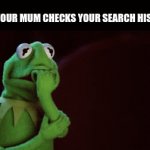 image title | POV: YOUR MUM CHECKS YOUR SEARCH HISTORY: | image tagged in gifs,relatable | made w/ Imgflip video-to-gif maker