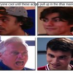 Rage Comic Template | everyone cool until these actors pull up in the dhar mann vid | image tagged in rage comic template | made w/ Imgflip meme maker