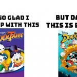 Y e s | image tagged in im so glad i grew up with this but damn this is better,ducktales,nostalgia,right in the childhood | made w/ Imgflip meme maker