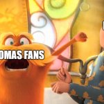 Thomas Fans vs Mattel | MATTEL; THOMAS FANS | image tagged in lorax punches once ler | made w/ Imgflip meme maker
