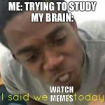 i said we ____ today Meme Generator - Imgflip