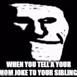 Truly devious | WHEN YOU TELL A YOUR MOM JOKE TO YOUR SIBLING: | image tagged in gifs,evil | made w/ Imgflip video-to-gif maker