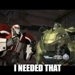 Ratchet: I needed that