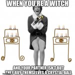 When you’re a witch