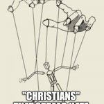 Puppet master | SATAN; "CHRISTIANS" THAT SPREAD HATE | image tagged in puppet master,satan,christianity | made w/ Imgflip meme maker