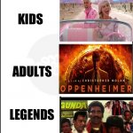 Barbie vs Oppenheimer | KIDS; ADULTS; LEGENDS; @MUMBOYKAR | image tagged in legend kid adult,barbie | made w/ Imgflip meme maker