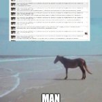 i cant believe this | MAN | image tagged in man horse water | made w/ Imgflip meme maker
