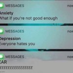 EEEEEEEEEEEEE | EAR; EEEEEEEEEEEEEEEEEE | image tagged in anxiety/depression texts,memes,relatable,funny | made w/ Imgflip meme maker