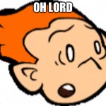 Oh lord | OH LORD | image tagged in modern pico scared | made w/ Imgflip meme maker