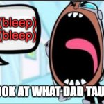 Cyborg Shouting Blank | (bleep) (bleep) (bleep) (bleep); MOM! LOOK AT WHAT DAD TAUGHT ME! | image tagged in cyborg shouting blank,childhood | made w/ Imgflip meme maker