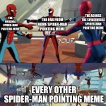 It’s a canon event | THE ACROSS THE SPIDERVERSE SPIDER-MAN POINTING MEME; THE FAR FROM HOME SPIDER-MAN POINTING MEME; THE ORIGINAL SPIDER-MAN POINTING MEME; EVERY OTHER SPIDER-MAN POINTING MEME | image tagged in spider man pointing 2 | made w/ Imgflip meme maker