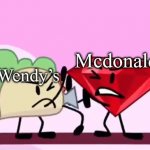 I’m the first person to tag this meme lol | Mcdonalds; Wendy’s | image tagged in taco and ruby fight in bfb | made w/ Imgflip meme maker